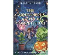 The Carnivorous Lettuce Competition: A Cozy Comic Fantasy Mystery. Book 3 of The Quibbletown Magical Misadventures