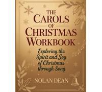 The Carols of Chirstmas Workbook: Exploring the Spirit and Joy of Christmas through Song