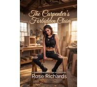 The Carpenter’s Forbidden Claim: A Forbidden Fertile First-time Age Gap Story (Men Who Should Know Better)