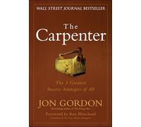 Jon Gordon – El carpintero – Una historia sobre las mejores estrategias de éxito de todos