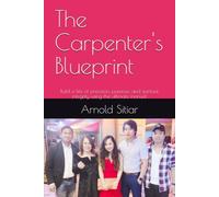 The Carpenter's Blueprint: Build a life of precision, purpose, and spiritual integrity using the ultimate manual