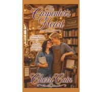 The Carpenter's Heart: A Small Town, Fresh Start, Clean Christian Romance (The Heart of Hartwell Series)