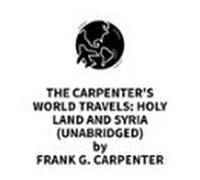 The Carpenter's World Travels: Holy Land And Syria (UNABRIDGED)