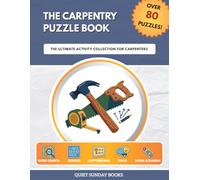 The Carpentry Puzzle Book: The Ultimate Activity Collection for Carpenters