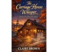 The Carriage House Whisper: A Marion Hale Ghost-Walk Mystery - A Small-Town Paranormal Cozy Mystery