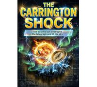 The Carrington Shock: The day the sun destroyed the telegraph and lit the sky