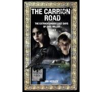 The Carrion Road: The Extraordinary Last Days of Jake Miller: Book Two