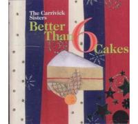 The Carrivick Sisters - Better Than Six cakes
