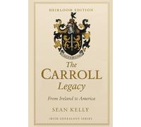 The Carroll Family Legacy: From Ireland to America (Irish Genealogy)