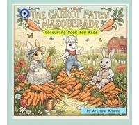 The Carrot Patch Masquerade (Cute Bunnies Story Book Colouring Collection)