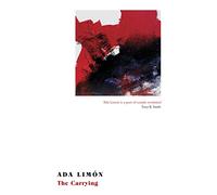 The Carrying: Ada Limon