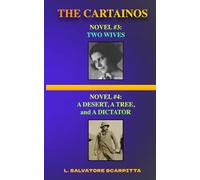 The Cartainos: Novel #3: Two Wives; Novel #4: A Desert, A Tree, And A Dictator