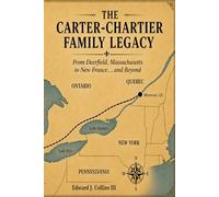 The Carter-Chartier Family Legacy: From Deerfield, Massachusetts to New France… and Beyond