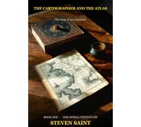 The Cartographer and the Atlas: Book One of the Cartographer Cipher Trilogy (The Spiral Continuum)