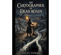 The Cartographer of Dead Roads
