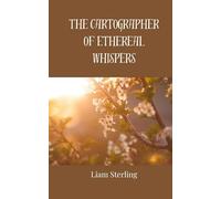 The Cartographer of Ethereal Whispers