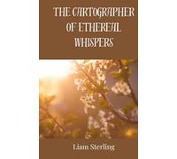 The Cartographer of Ethereal Whispers