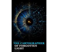 The Cartographer of Forgotten Light