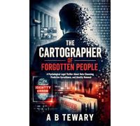 The Cartographer of Forgotten People: A Psychological Legal Thriller About Data Cleansing, Predictive Surveillance, and Identity Removal: 11 (The Cognitive Paradox)