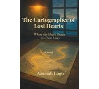 The Cartographer of Lost Hearts: Where the Heart Draws Its Own Lines