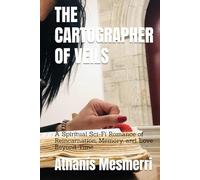 THE CARTOGRAPHER OF VEILS: A Spiritual Sci-Fi Romance of Reincarnation, Memory, and Love Beyond Time
