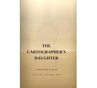 The Cartographer's Daughter: A Map of What We Buried (The Shadowwork Chronicles)