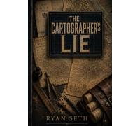 The Cartographer's Lie: A Dual Timeline Novel of Maps, Secrets, and Hidden Lives
