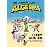 The Cartoon Guide to Algebra: 22 (Cartoon Guide Series, 22)