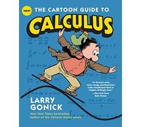 The Cartoon Guide to Calculus (Cartoon Guide Series, 21)