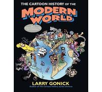 The Cartoon History of the Modern World Part 1: From Columbus to the U.S. Constitution (Cartoon Guide Series)