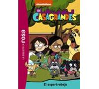 the casagrandes 1: un supertrabajo (la biblioteca rosa)
