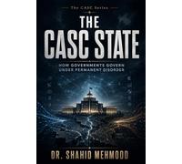 The CASC State How: Governments Govern Under Permanent Disorder (The CASC Series)