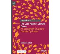 The Case Against Climate Doom: An Economist's Guide to Climate Optimism