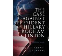 The Case Against Hillary Rodham Clinton