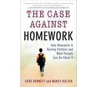 The Case Against Homework: How Homework Is Hurting Children and What Parents Can Do About It