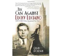 The Case Against Lucky Luciano: New York's Most Sensational Vice Trial by Ellen Poulsen (2007-05-28)