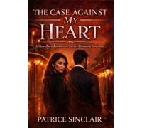 The Case Against My Heart: A Slow-Burn Enemies-to-Lovers Romantic Suspense