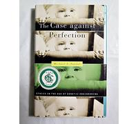 The Case Against Perfection: Ethics in the Age of Genetic Engineering