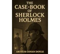 THE CASE-BOOK OF SHERLOCK HOLMES