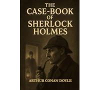 THE CASE-BOOK OF SHERLOCK HOLMES