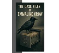 The Case Files of Emmaline Crow
