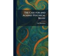 The Case for and Against Psychical Belief
