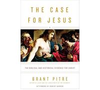 The Case for Jesus: The Biblical and Historical Evidence for Christ