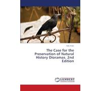 The Case for the Preservation of Natural History Dioramas. 2nd Edition