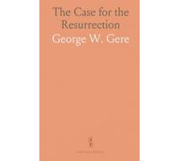The Case for the Resurrection: A lawyerly examination of the evidence for Jesus' rising and the reliability of gospel testimony