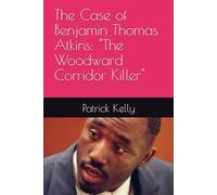 The Case of Benjamin Thomas Atkins: "The Woodward Corridor Killer"