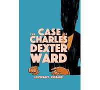 The Case of Charles Dexter Ward: I.N.J. Culbard, H.P. Lovecraft (Weird Fiction)