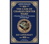 The Case of Charles Dexter Ward: Lovecraft's Chilling Tale of Necromancy and Ancient Evil: 281 (Library of Alexandria)