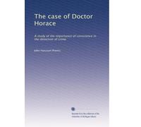 The case of Doctor Horace: A study of the importance of conscience in the detection of crime