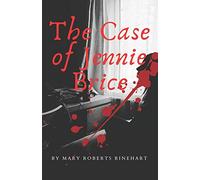 The Case of Jennie Brice: by Mary Roberts Rinehart (Annotated) / This Mystery & Detective Fiction